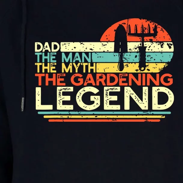 Gardener Dad The Man The Myth The Gardening Legend Womens Funnel Neck Pullover Hood