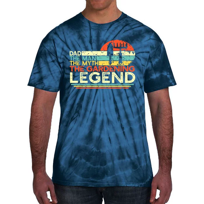 Gardener Dad The Man The Myth The Gardening Legend Tie-Dye T-Shirt