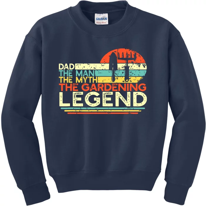 Gardener Dad The Man The Myth The Gardening Legend Kids Sweatshirt