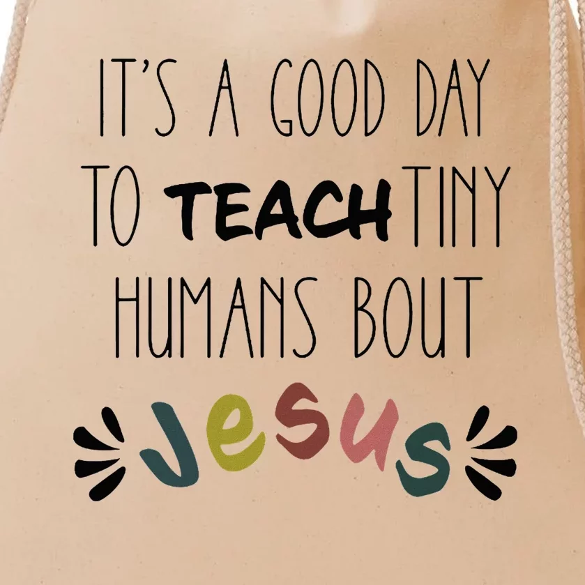 Good Day To Teach Tiny Humans About Jesus Drawstring Bag