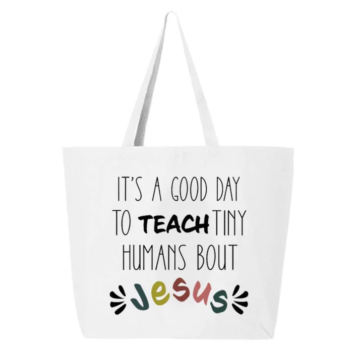 Good Day To Teach Tiny Humans About Jesus 25L Jumbo Tote