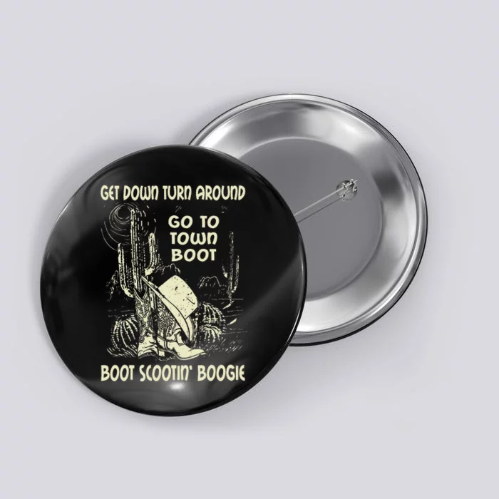 Get Down Turn Around Go To Town Boot Scootin Boogie Cowboys Button