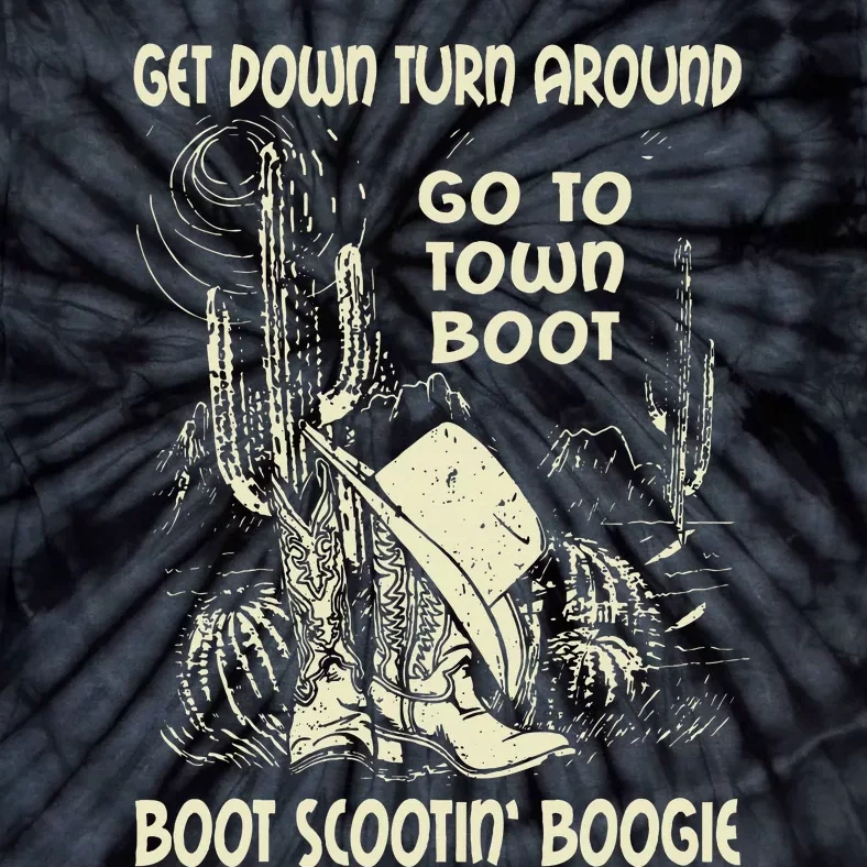 Get Down Turn Around Go To Town Boot Scootin Boogie Cowboys Tie-Dye T-Shirt