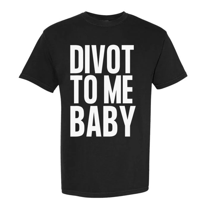 Golf Divot To Me Baby Golfer Funny Saying Humor Garment-Dyed Heavyweight T-Shirt