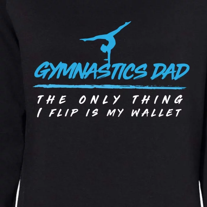 Gymnastics Dad The Only Thing I Flip Is My Wallet Cute Gift Womens California Wash Sweatshirt