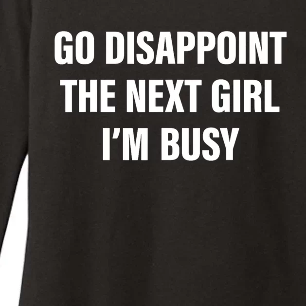 Go Disappoint The Next Girl IM Busy Funny Sarcastic Saying Womens CVC Long Sleeve Shirt