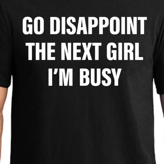 Go Disappoint The Next Girl IM Busy Funny Sarcastic Saying Pajama Set