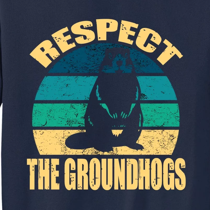 Groundhog DayRespect The Groundhog Tall Sweatshirt