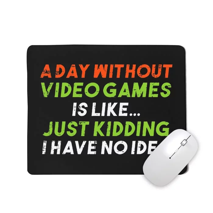 Gamer Day Without Video Games No Idea Funny Men Kids Mousepad