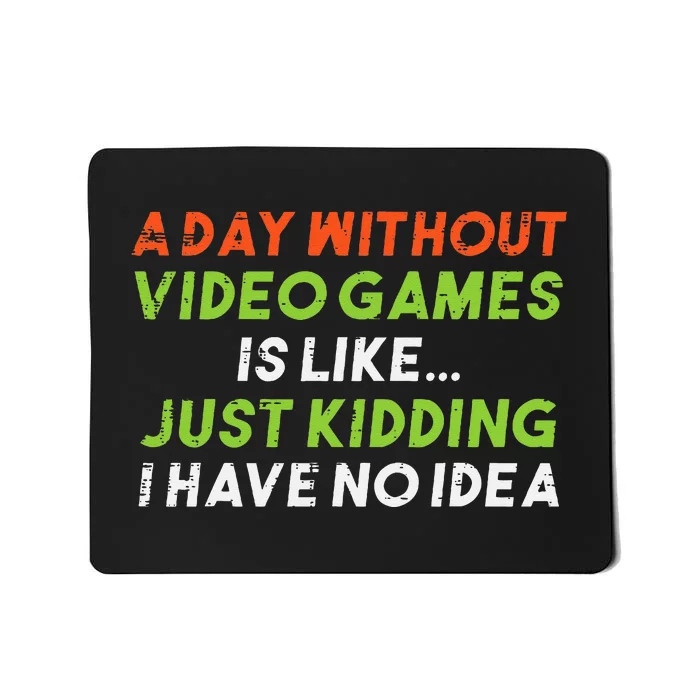 Gamer Day Without Video Games No Idea Funny Men Kids Mousepad