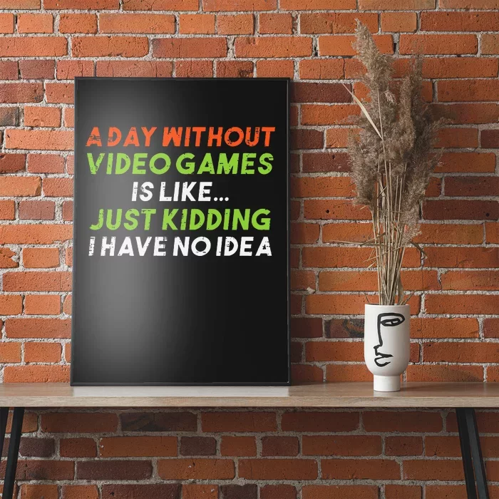 Gamer Day Without Video Games No Idea Funny Men Kids Poster