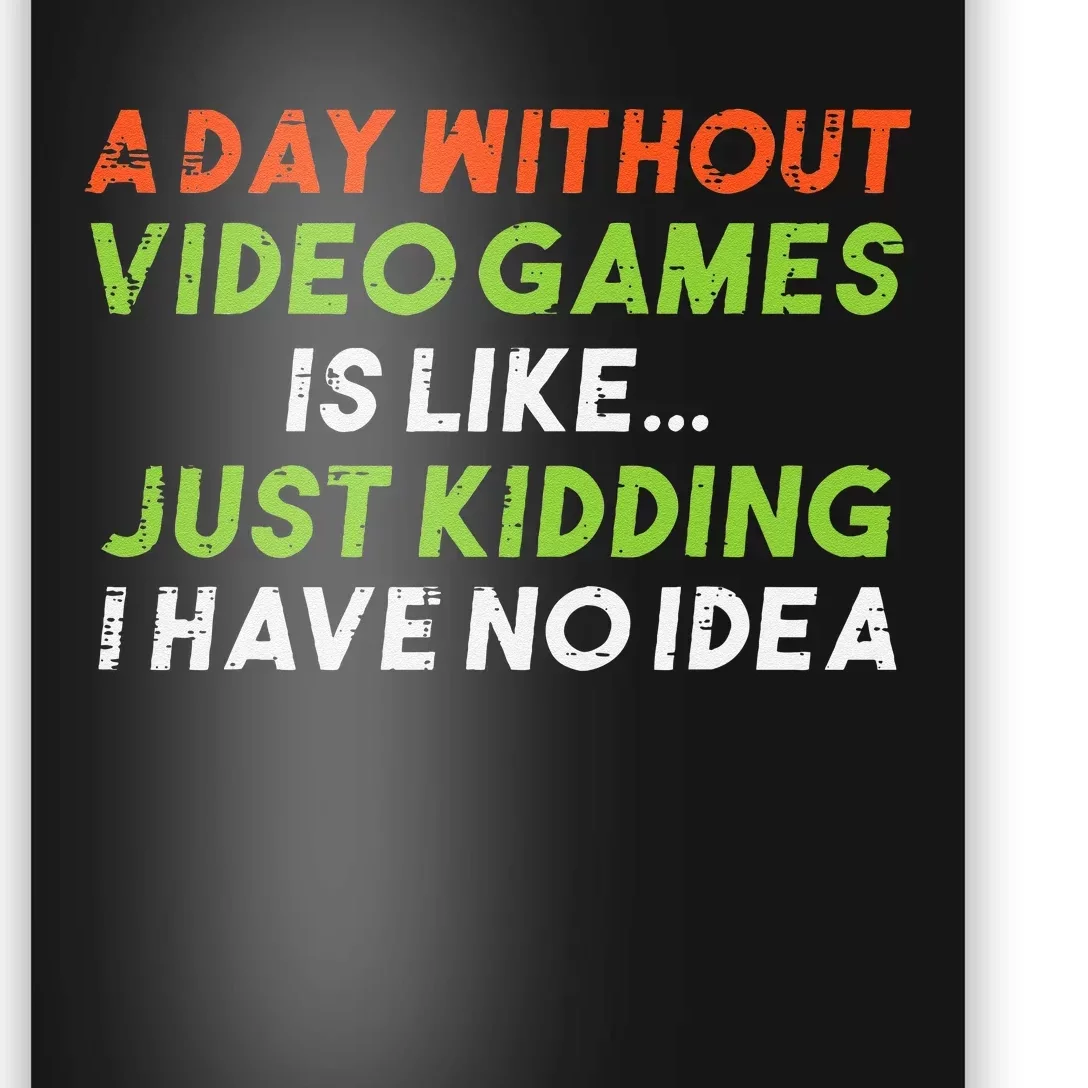 Gamer Day Without Video Games No Idea Funny Men Kids Poster