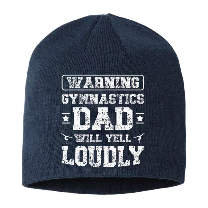 Gymnastics Dad Will Yell Loudly Gymnast Dad Of A Gymnast 8 1/2in Sustainable Knit Beanie