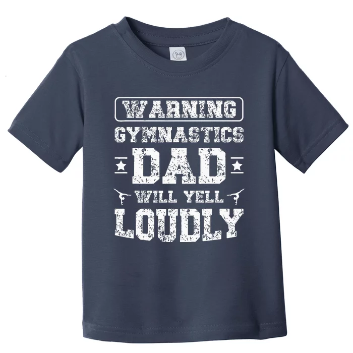 Gymnastics Dad Will Yell Loudly Gymnast Dad Of A Gymnast Toddler T-Shirt