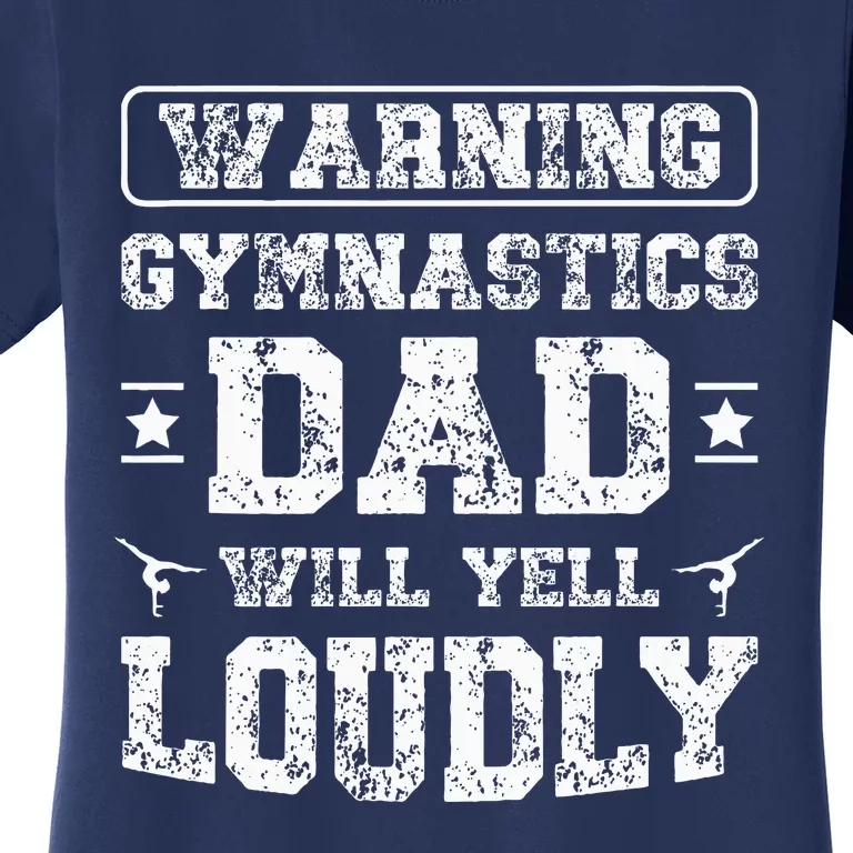 Gymnastics Dad Will Yell Loudly Gymnast Dad Of A Gymnast Women's T-Shirt