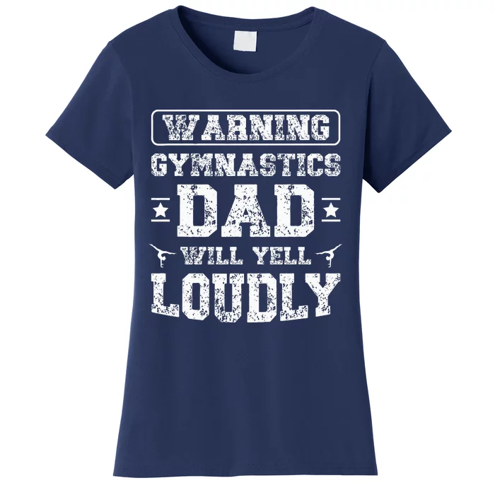 Gymnastics Dad Will Yell Loudly Gymnast Dad Of A Gymnast Women's T-Shirt