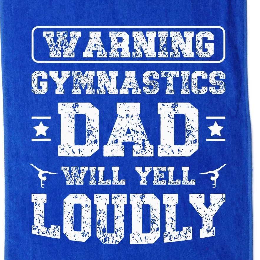 Gymnastics Dad Will Yell Loudly Gymnast Dad Of A Gymnast Platinum Collection Golf Towel