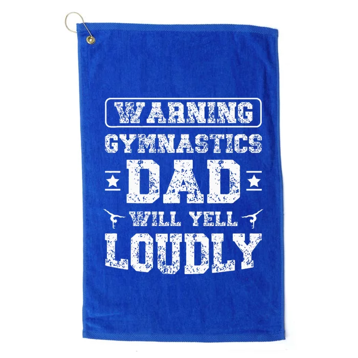 Gymnastics Dad Will Yell Loudly Gymnast Dad Of A Gymnast Platinum Collection Golf Towel