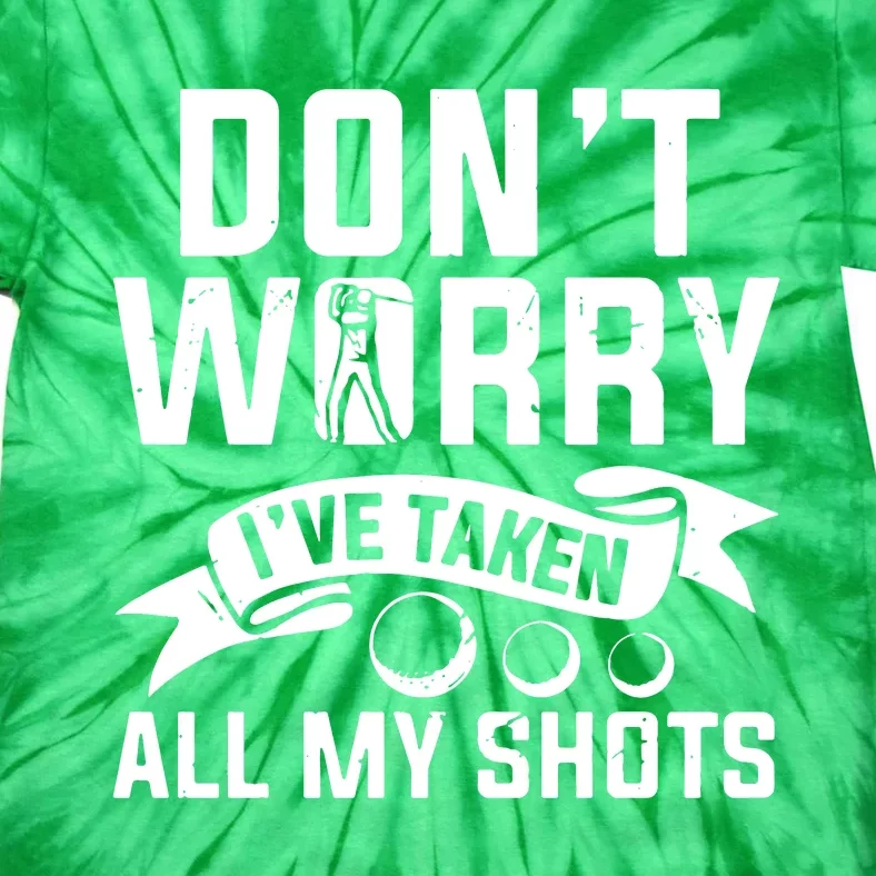 Golf Dont Worry Ive Taken All My Shots Tie-Dye T-Shirt