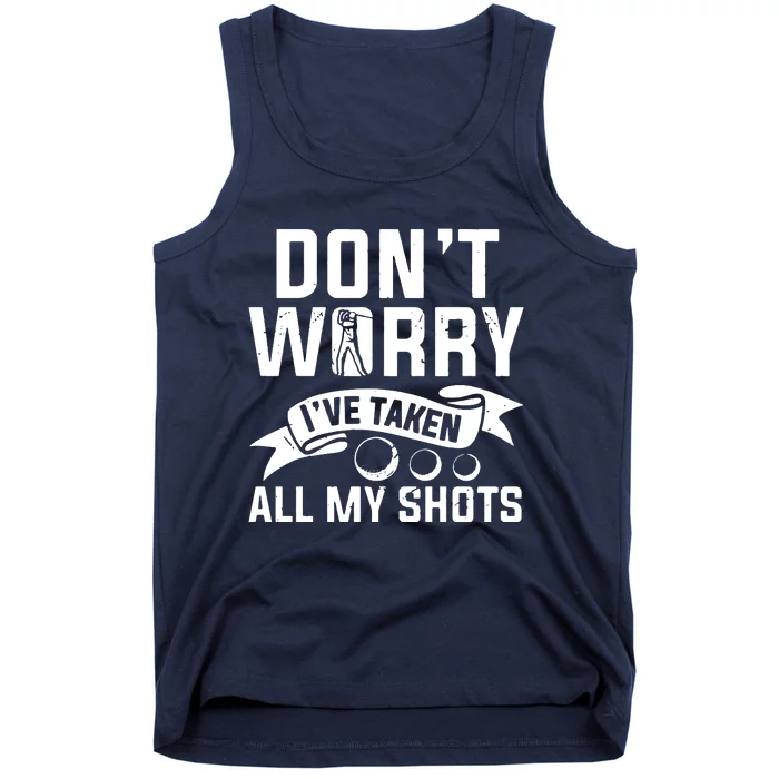 Golf Dont Worry Ive Taken All My Shots Tank Top