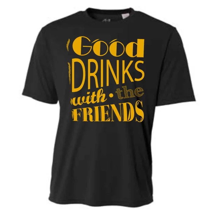 Good Drinks With The Friends Cooling Performance Crew T-Shirt