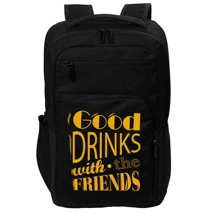 Good Drinks With The Friends Impact Tech Backpack