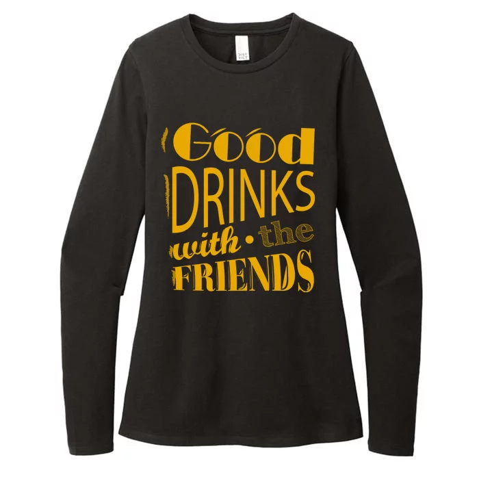 Good Drinks With The Friends Womens CVC Long Sleeve Shirt