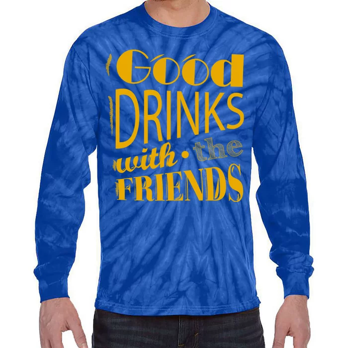 Good Drinks With The Friends Tie-Dye Long Sleeve Shirt