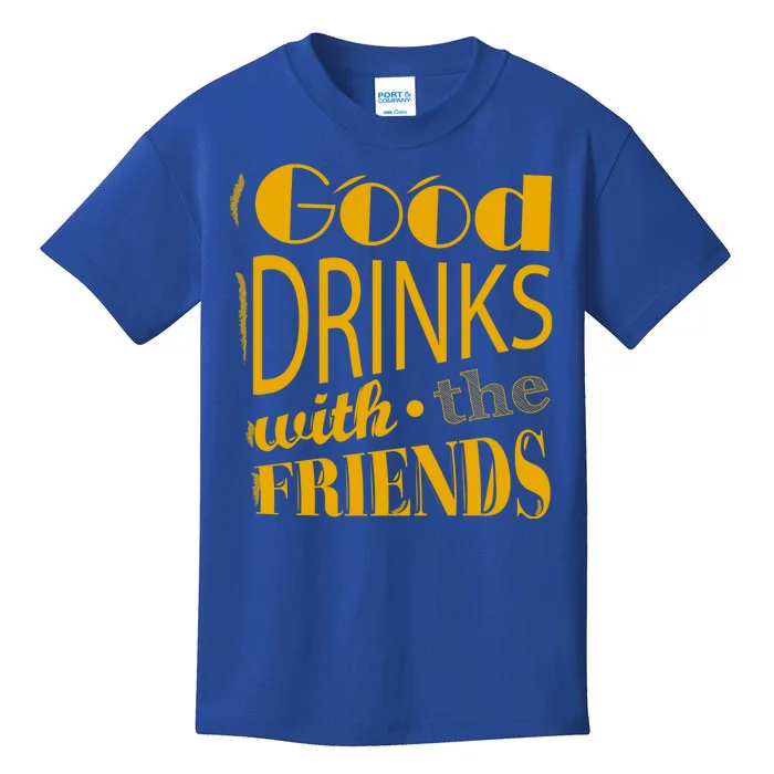 Good Drinks With The Friends Kids T-Shirt