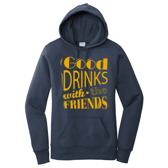 Good Drinks With The Friends Women's Pullover Hoodie