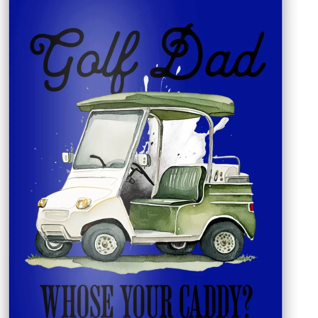 Golf Dad Whose Your Caddy? Funny Golf Lover FatherS Day Gift Poster