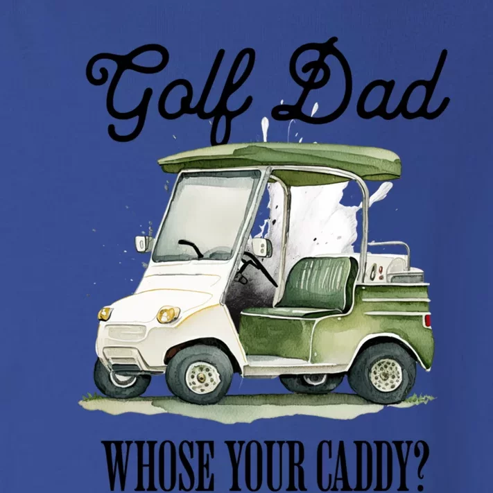 Golf Dad Whose Your Caddy? Funny Golf Lover FatherS Day Gift Toddler Long Sleeve Shirt