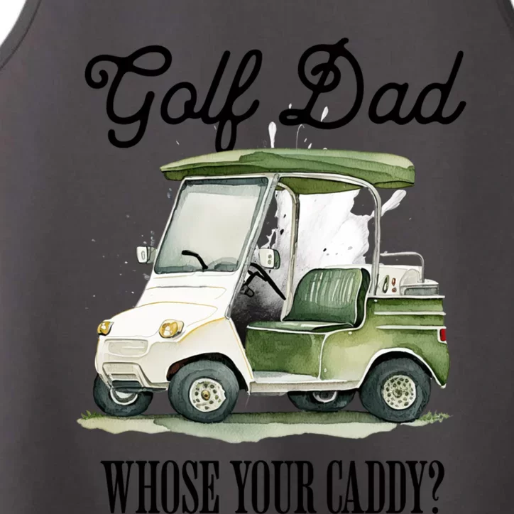 Golf Dad Whose Your Caddy? Funny Golf Lover FatherS Day Gift Performance Tank