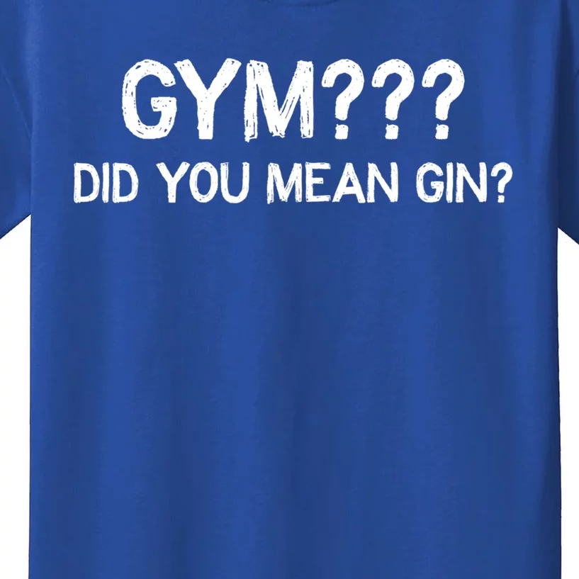 Gym? Did You Mean Gin? Funny Ing Workout Saying Gift Kids T-Shirt