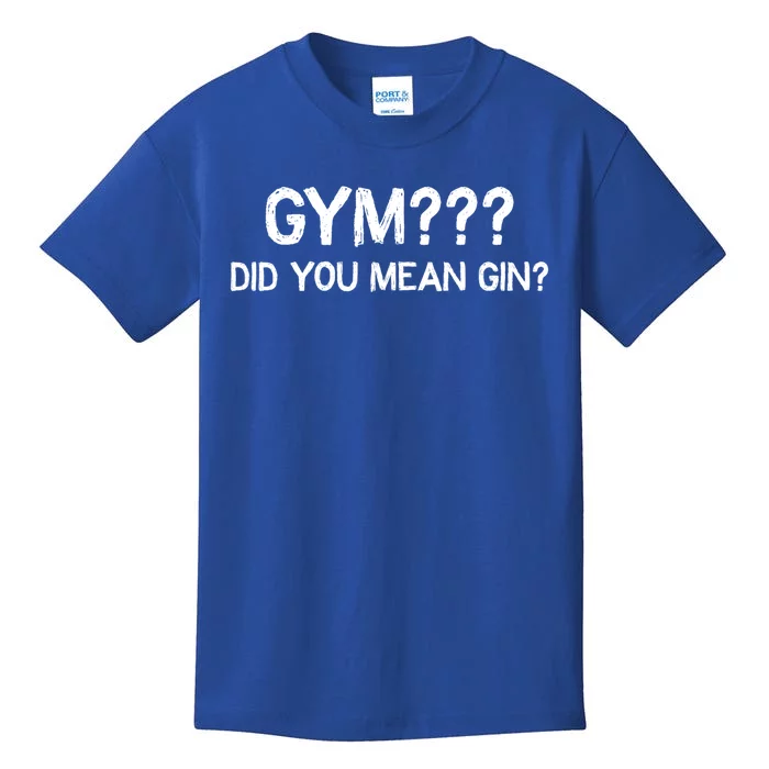 Gym? Did You Mean Gin? Funny Ing Workout Saying Gift Kids T-Shirt