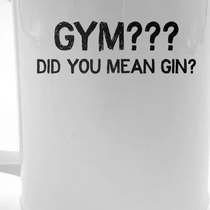 Gym? Did You Mean Gin? Funny Ing Workout Saying Gift Front & Back Beer Stein