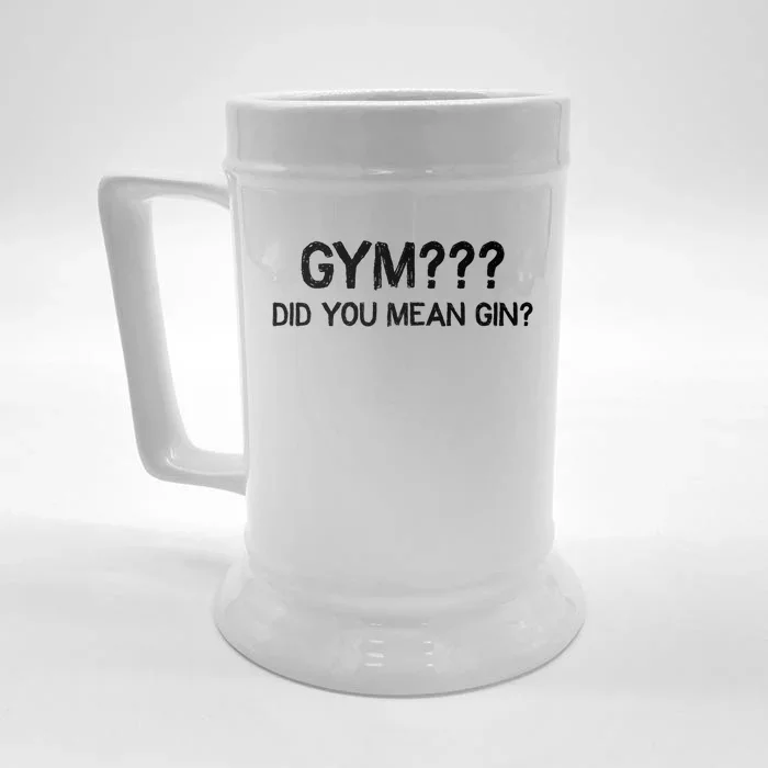 Gym? Did You Mean Gin? Funny Ing Workout Saying Gift Front & Back Beer Stein