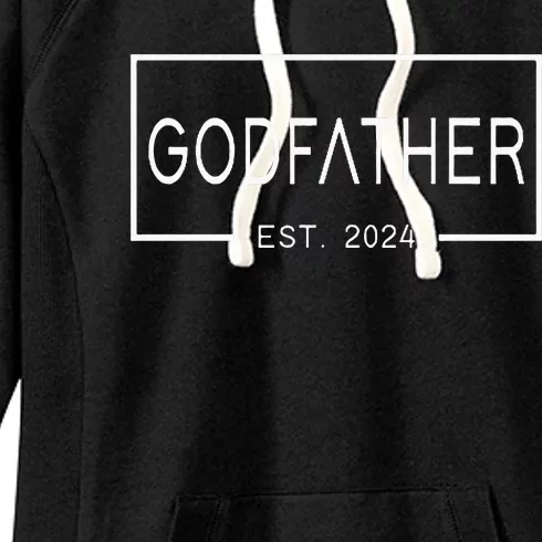 Godfather Est 2024 First Time Godfather FatherS Day Women's Fleece Hoodie