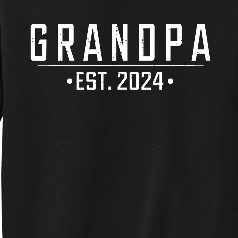 Grandpa Est 2024 Funny First Time Grandfather Promoted Tall Sweatshirt