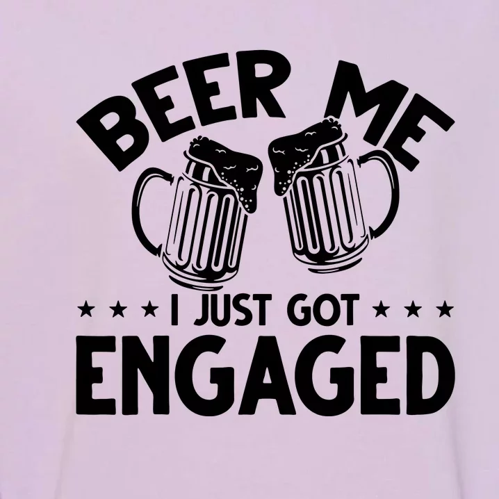 Got Engaged Beer Me Garment-Dyed Sweatshirt