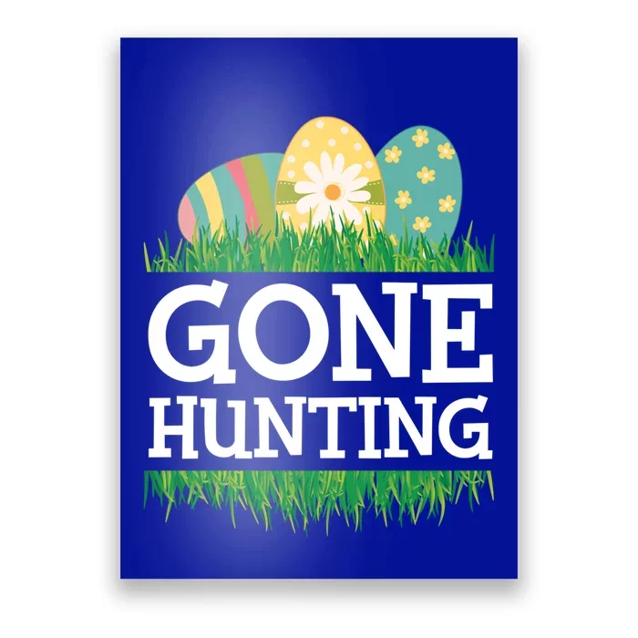 Gone Easter Egg Hunting Gift Poster