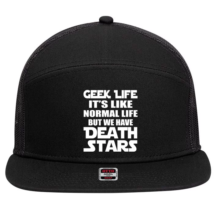 Geek Life Is Normal But We Have Death Stars 7 Panel Mesh Trucker Snapback Hat