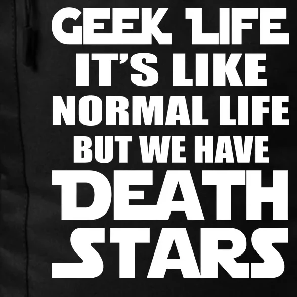 Geek Life Is Normal But We Have Death Stars Daily Commute Backpack