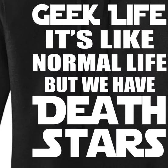 Geek Life Is Normal But We Have Death Stars Women's Pullover Hoodie