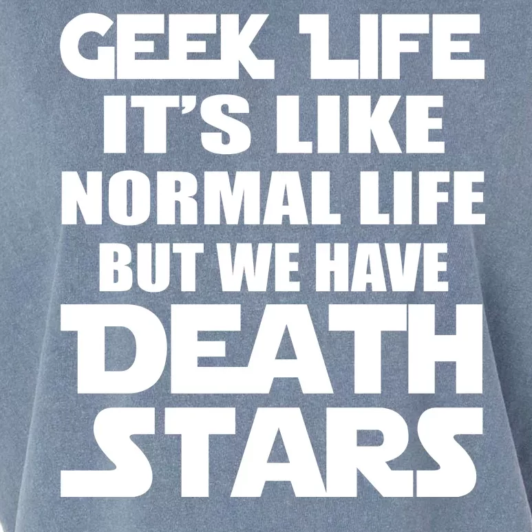 Geek Life Is Normal But We Have Death Stars Garment-Dyed Women's Muscle Tee