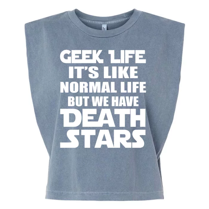 Geek Life Is Normal But We Have Death Stars Garment-Dyed Women's Muscle Tee