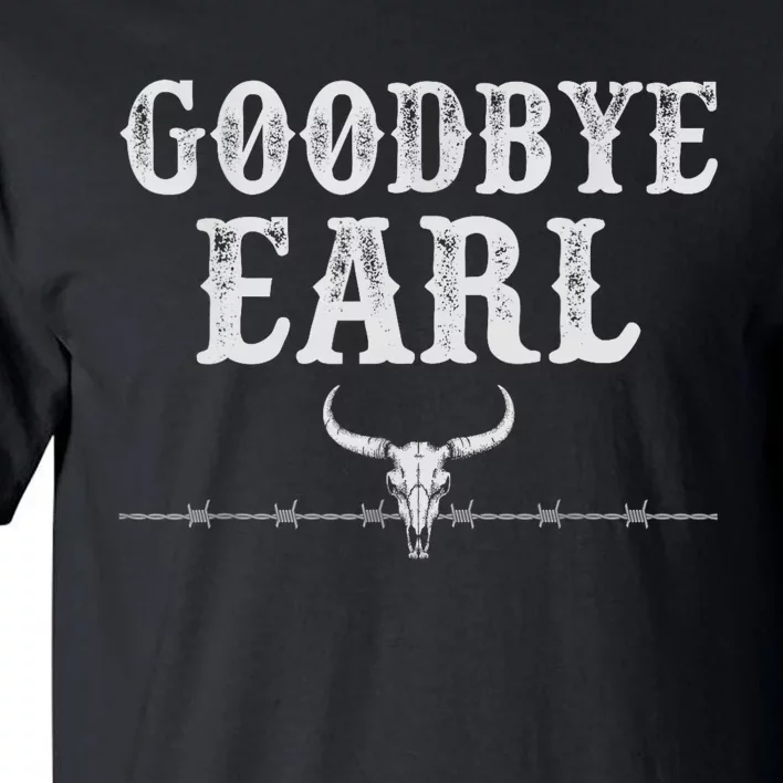 Goodbye Earl Funny Sayings Womens Country Western Concert Tall T-Shirt