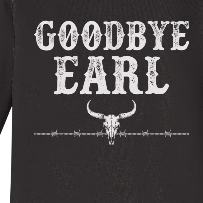 Goodbye Earl Funny Sayings Womens Country Western Concert Baby Long Sleeve Bodysuit