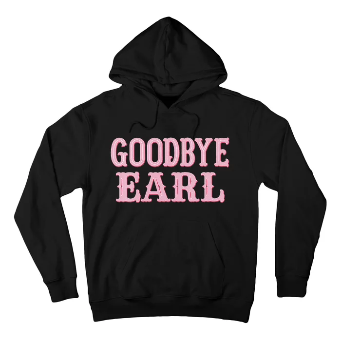 Goodbye Earl Funny Sayings Cow Country Western Concert Hoodie