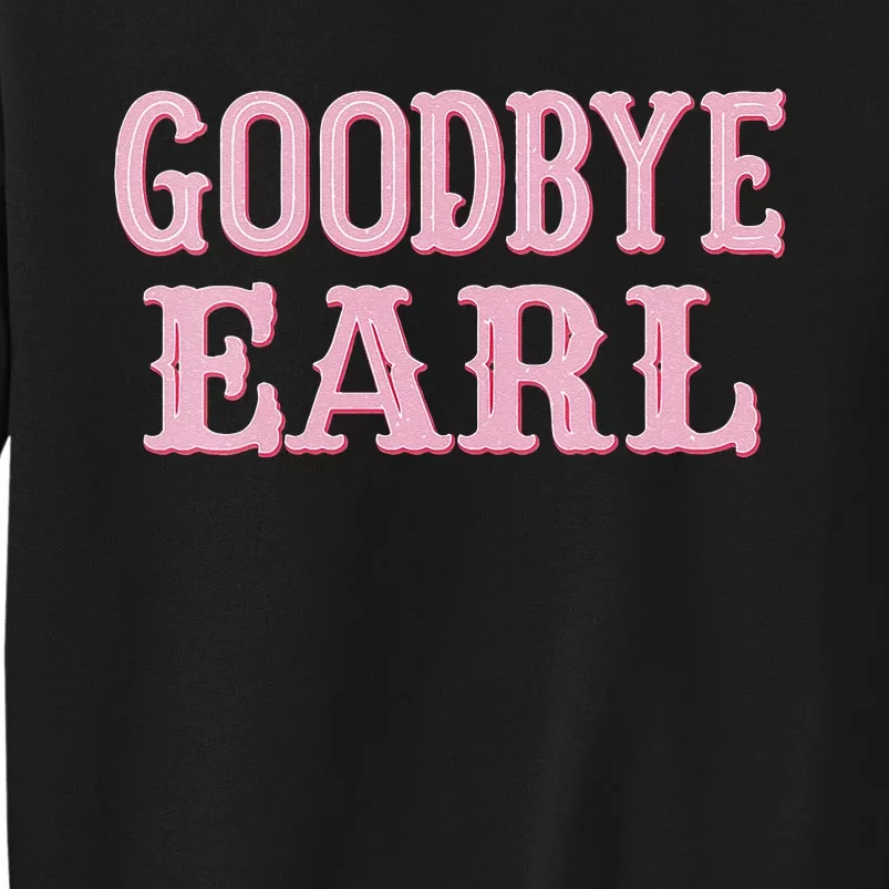 Goodbye Earl Funny Sayings Cow Country Western Concert Tall Sweatshirt